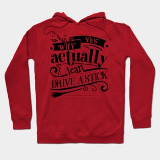 Why Yes I Can Drive A Stick Hoodie